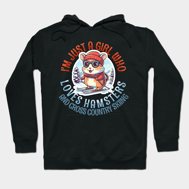 I'm Just a Girl Who Loves Hamsters and Cross Country Skiing Hoodie by Tezatoons